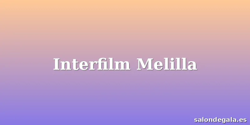 Interfilm Melilla