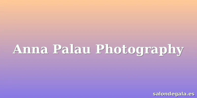 Anna Palau Photography