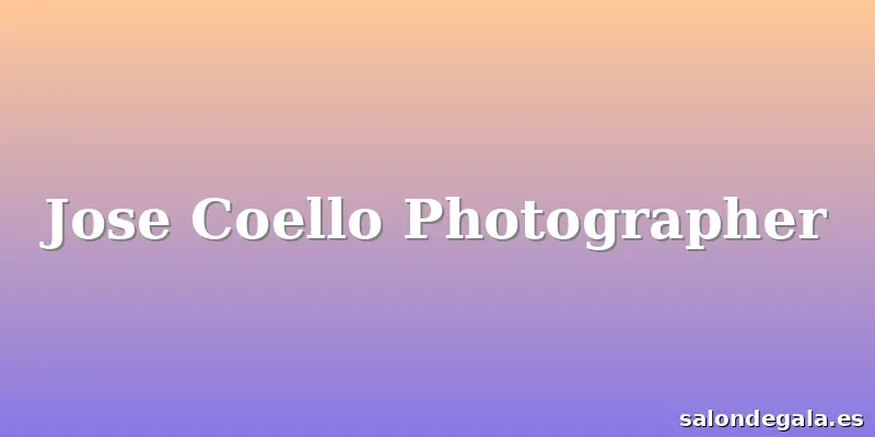 Jose Coello Photographer