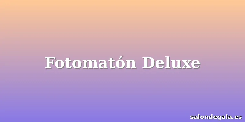 Fotomatón Deluxe