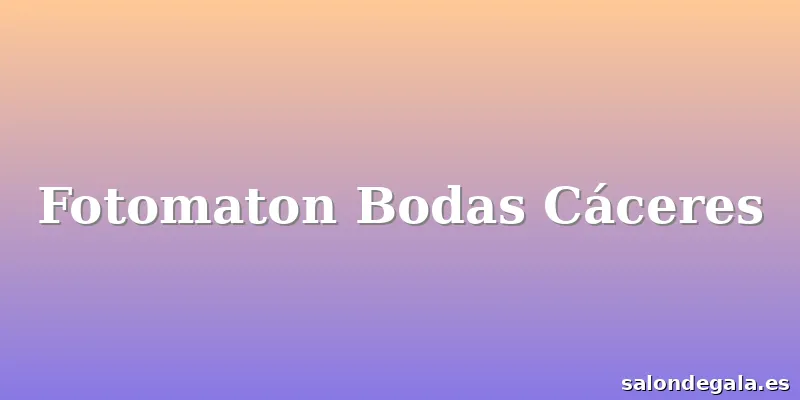 Fotomaton Bodas Cáceres