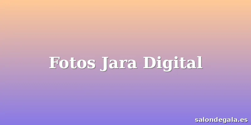 Fotos Jara Digital