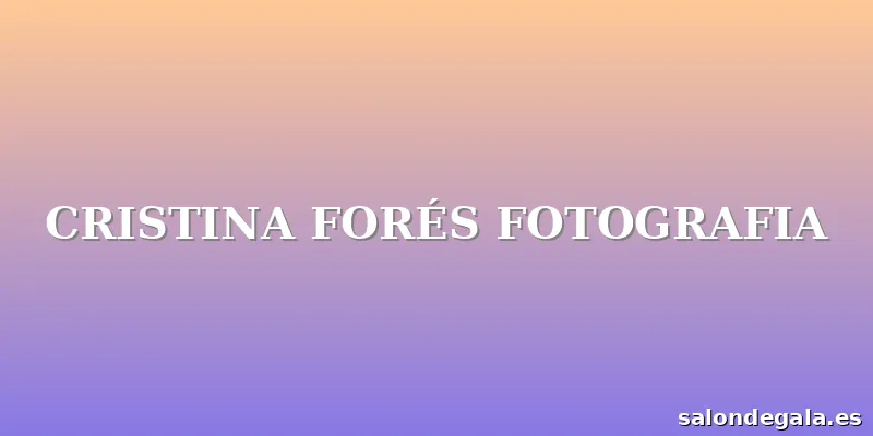 CRISTINA FORÉS FOTOGRAFIA