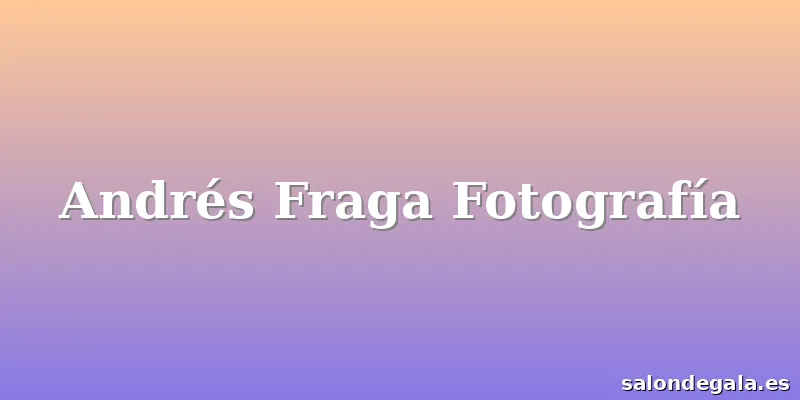 Andrés Fraga Fotografía
