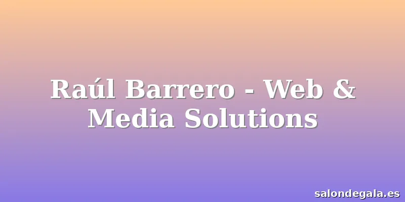 Raúl Barrero - Web & Media Solutions