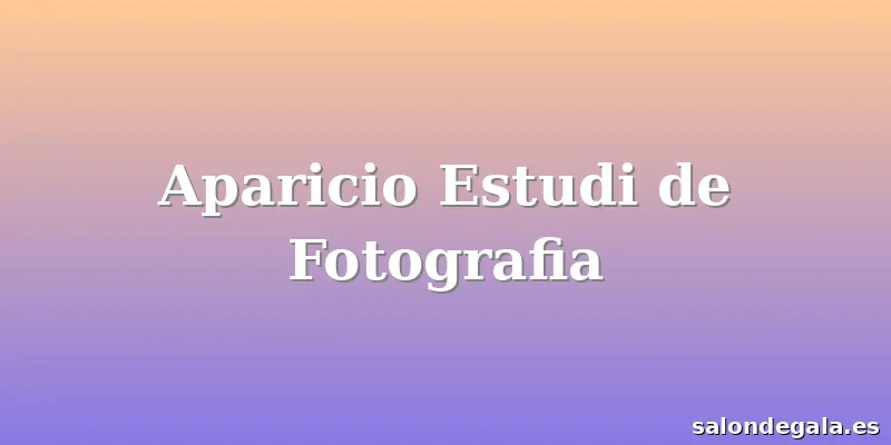 Aparicio Estudi de Fotografia