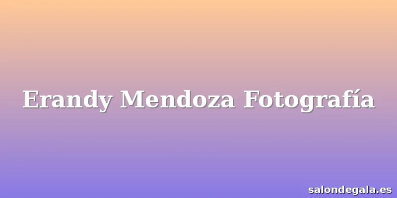 Erandy Mendoza Fotografía