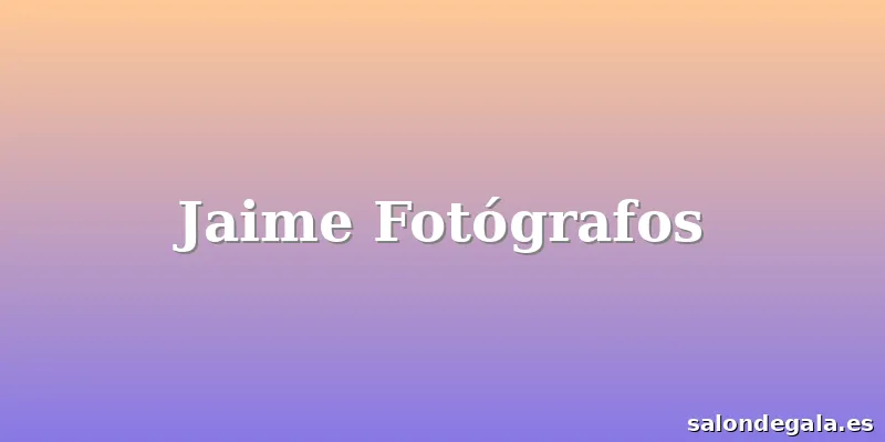 Jaime Fotógrafos