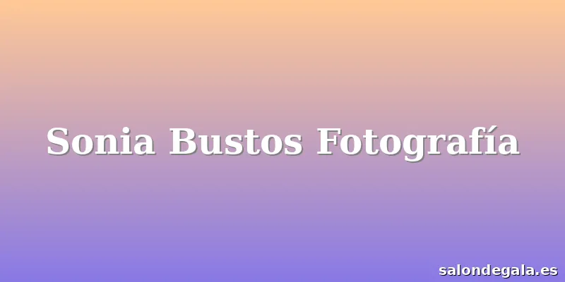 Sonia Bustos Fotografía