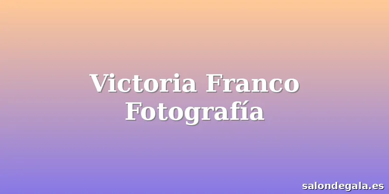 Victoria Franco Fotografía