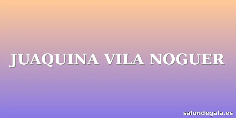 JUAQUINA VILA NOGUER