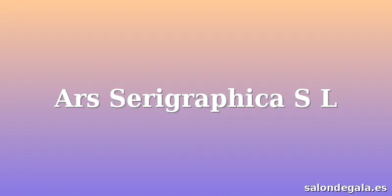 Ars Serigraphica S L