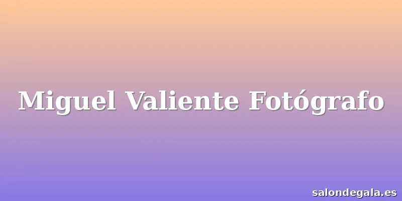 Miguel Valiente Fotógrafo