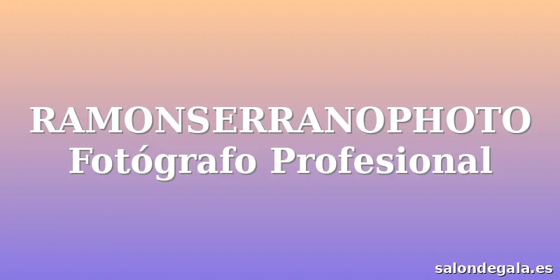 RAMONSERRANOPHOTO Fotógrafo Profesional