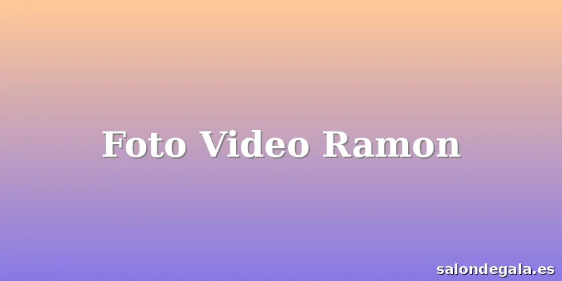 Foto Video Ramon