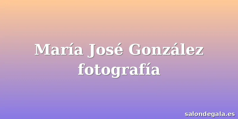 María José González fotografía