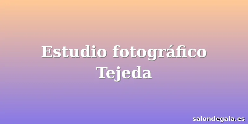 Estudio fotográfico Tejeda