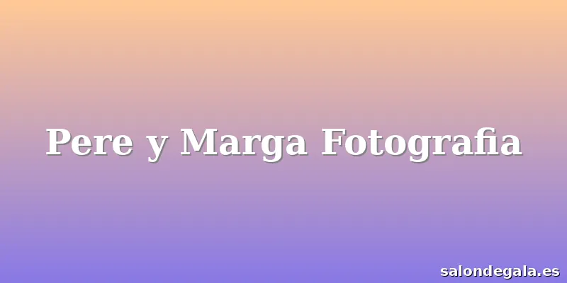 Pere y Marga Fotografia