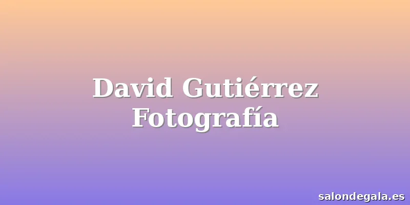 David Gutiérrez Fotografía