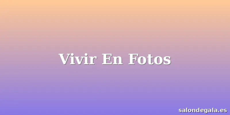 Vivir En Fotos