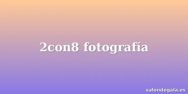 2con8 fotografía