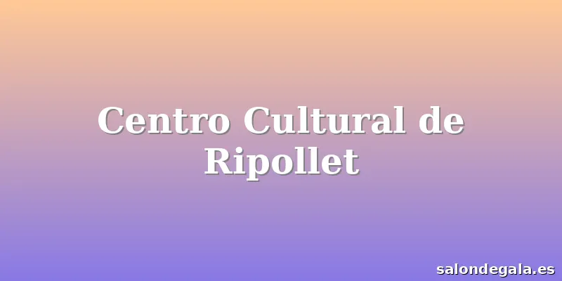 Centro Cultural de Ripollet