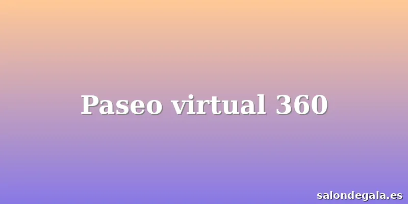 Paseo virtual 360