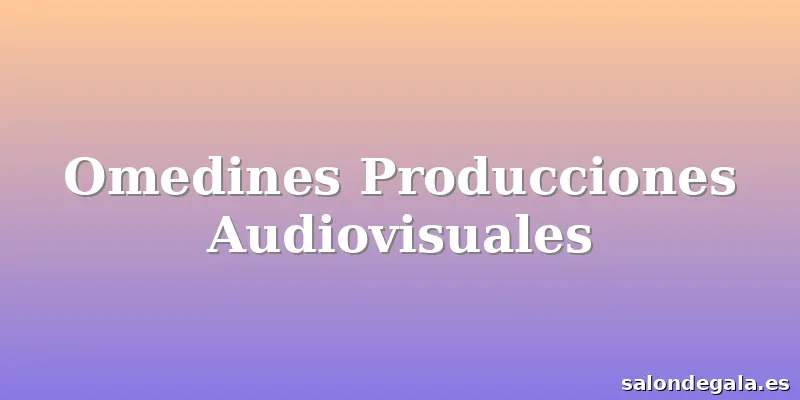 Omedines Producciones Audiovisuales