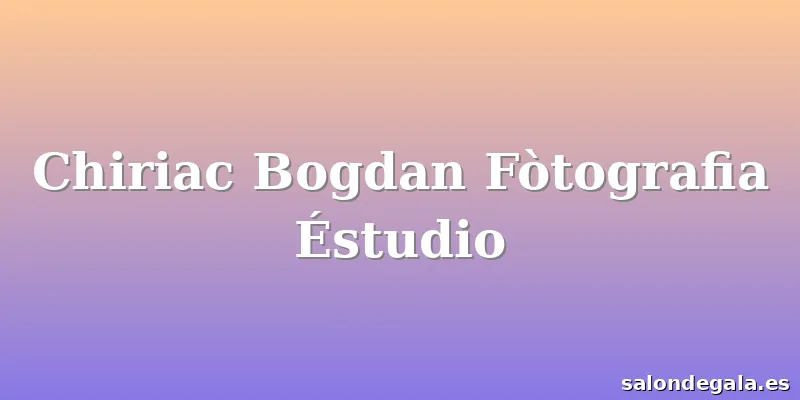 Chiriac Bogdan Fòtografia Éstudio