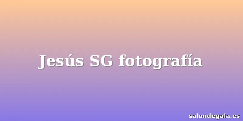 Jesús SG fotografía