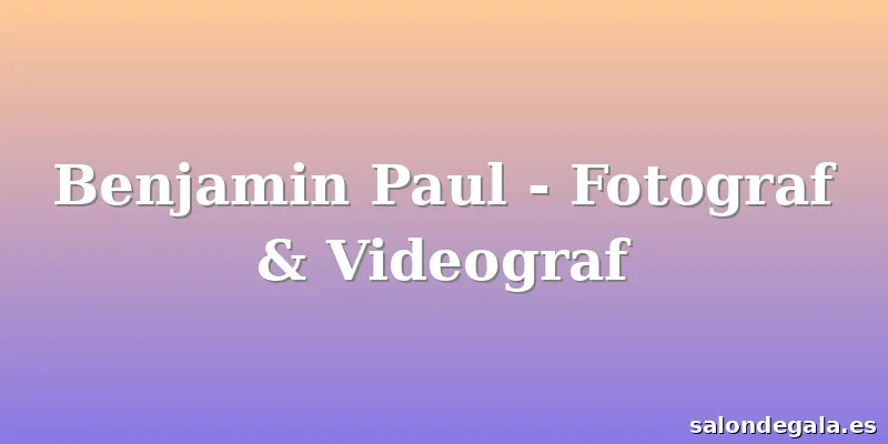 Benjamin Paul - Fotograf & Videograf