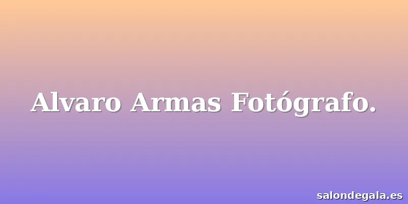 Alvaro Armas Fotógrafo.
