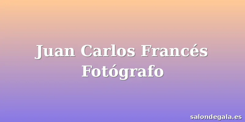 Juan Carlos Francés Fotógrafo