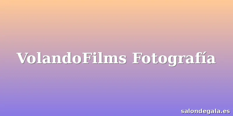 VolandoFilms Fotografía