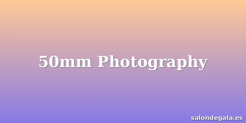 50mm Photography