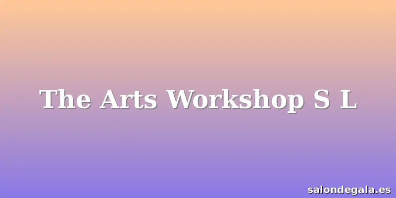 The Arts Workshop S L