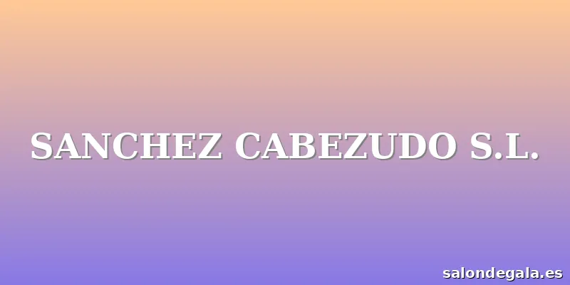 SANCHEZ CABEZUDO S.L.