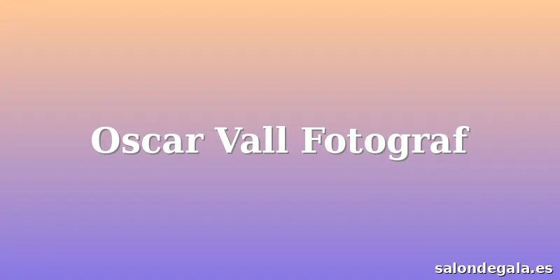 Oscar Vall Fotograf