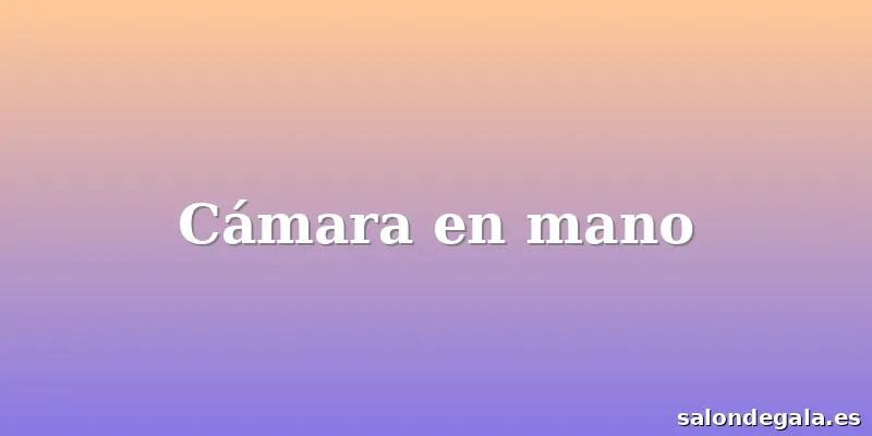 Cámara en mano