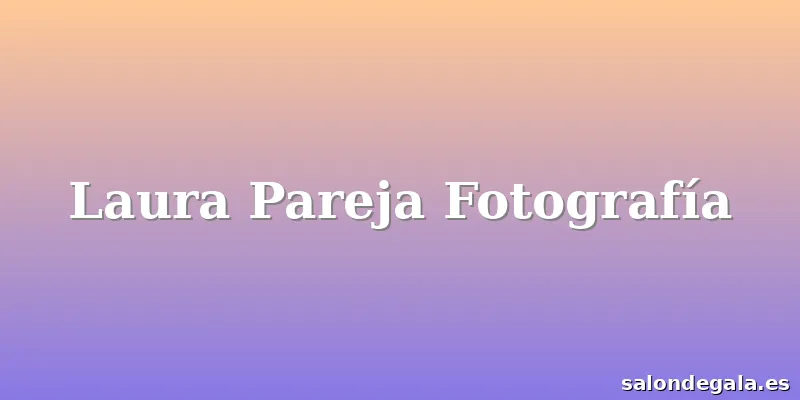Laura Pareja Fotografía
