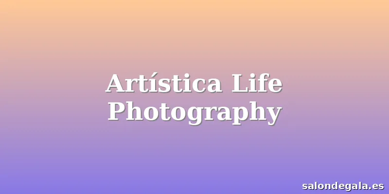 Artística Life Photography