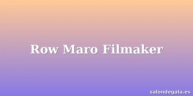 Row Maro Filmaker