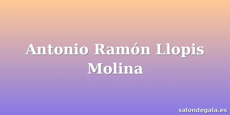 Antonio Ramón Llopis Molina