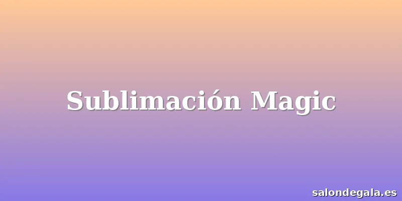 Sublimación Magic