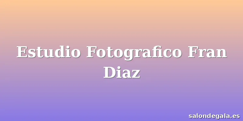 Estudio Fotografico Fran Diaz